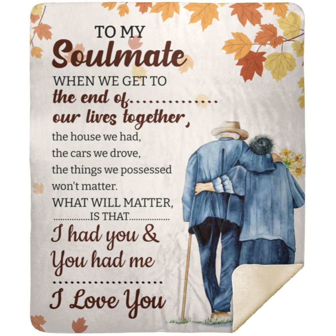 To My Soulmate, When We Get to the End of Our Lives Together Blanket | Christmas Gift, Birthday Gift, Anniversary Gift