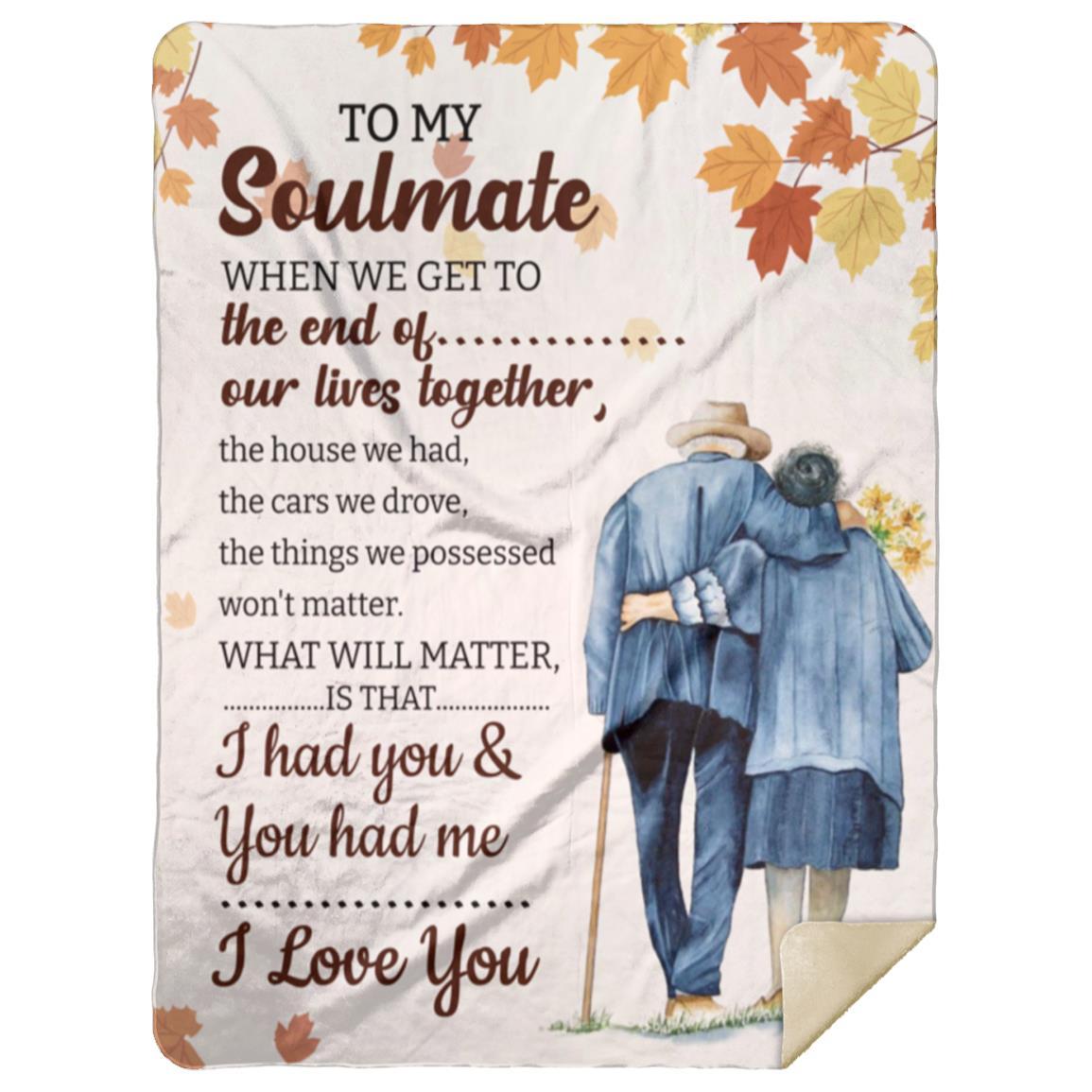 To My Soulmate, When We Get to the End of Our Lives Together Blanket | Mother's Day, Father's Day, Anniversary Gift