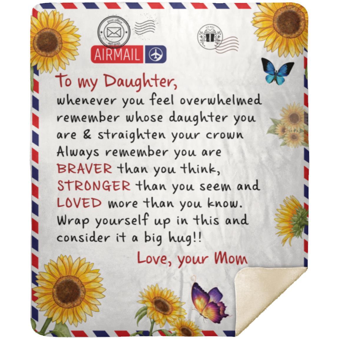 To My Daughter, Whenever You Feel Overwhelmed Blanket | Valentine's Day Gift, Birthday Gift, College Gift