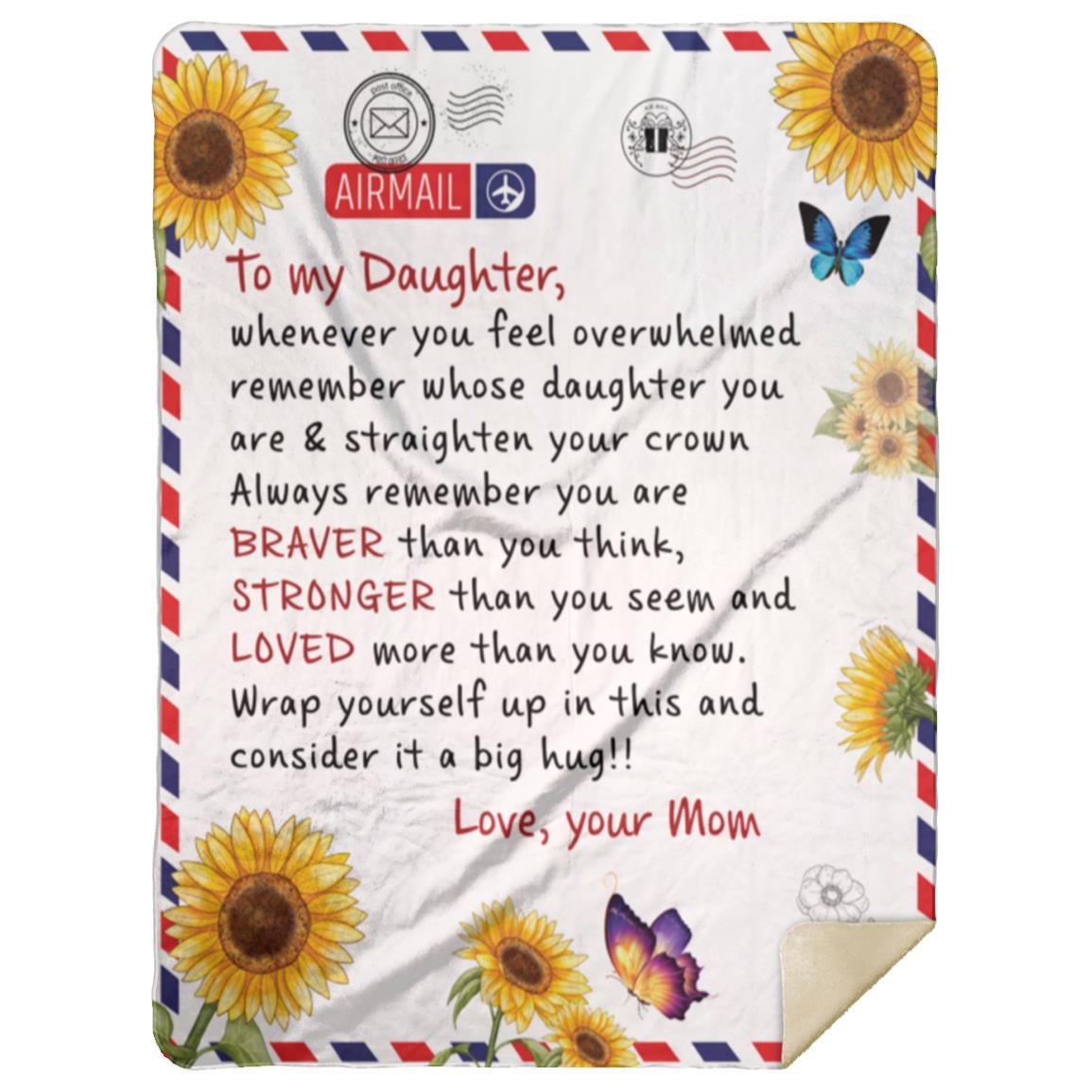 To My Daughter, Whenever You Feel Overwhelmed Blanket | Valentine's Day Gift, Birthday Gift, College Gift