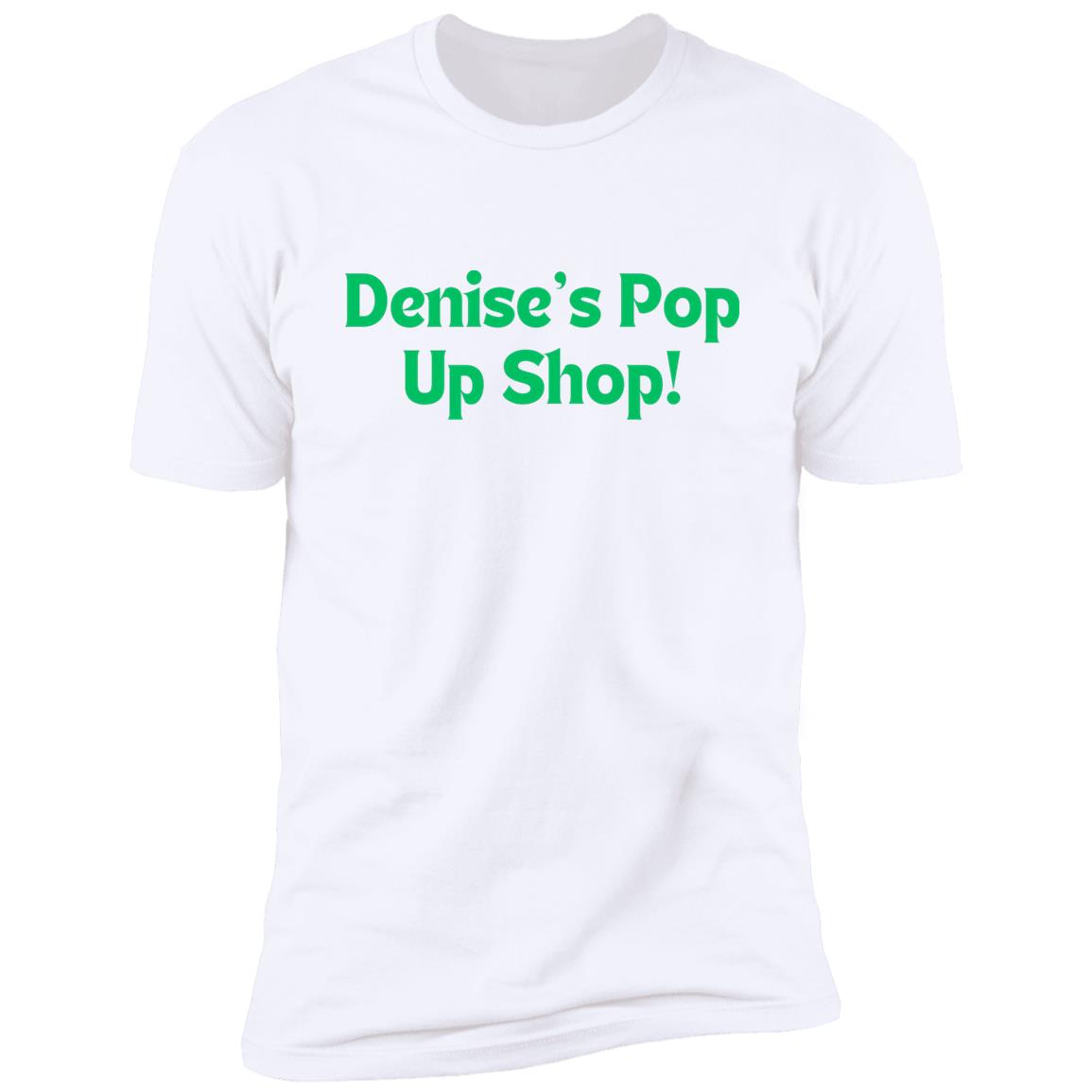 Denise's Pop Up Shop! Premium Short Sleeve T-Shirt