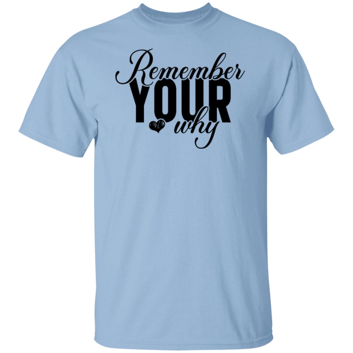 Remember Your Why G500 5.3 oz. T-Shirt