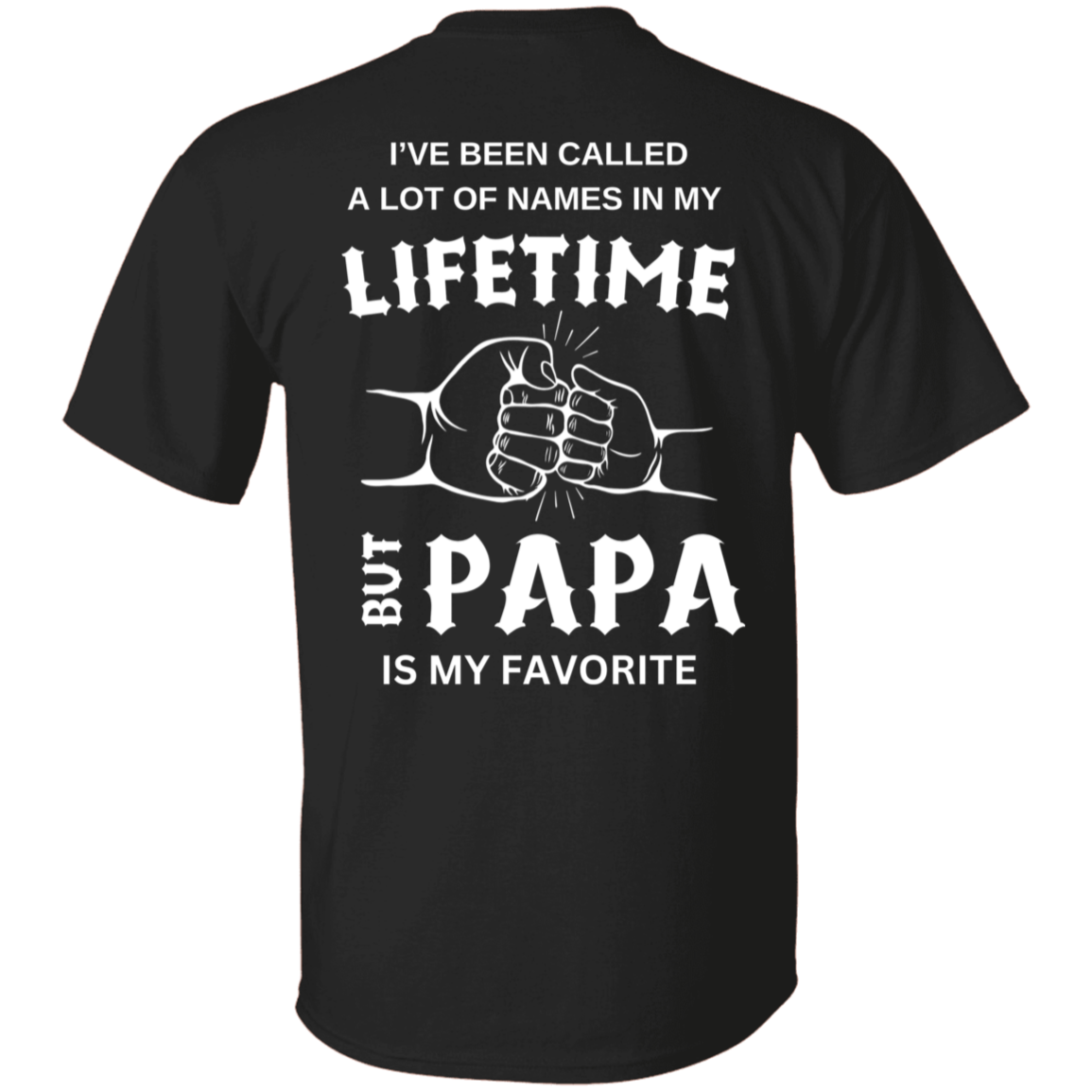 I've Been Called A Lot of Name But Papa T-Shirt