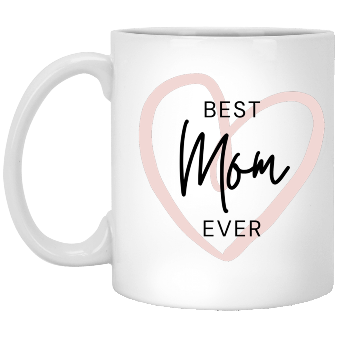Best Mom Ever 11 oz. White Mug