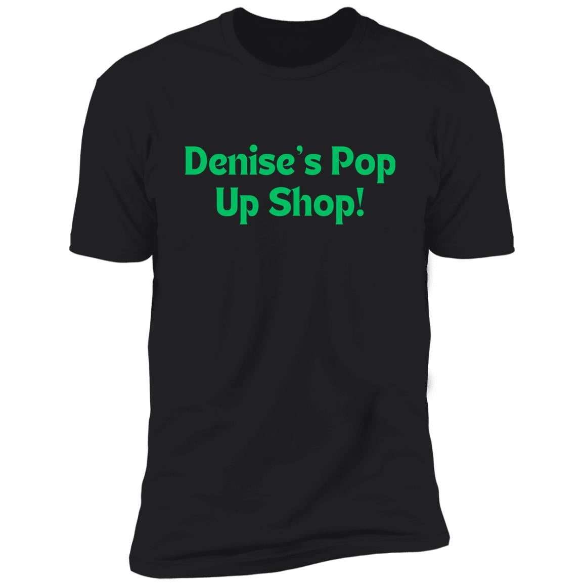 Denise's Pop Up Shop! Premium Short Sleeve T-Shirt