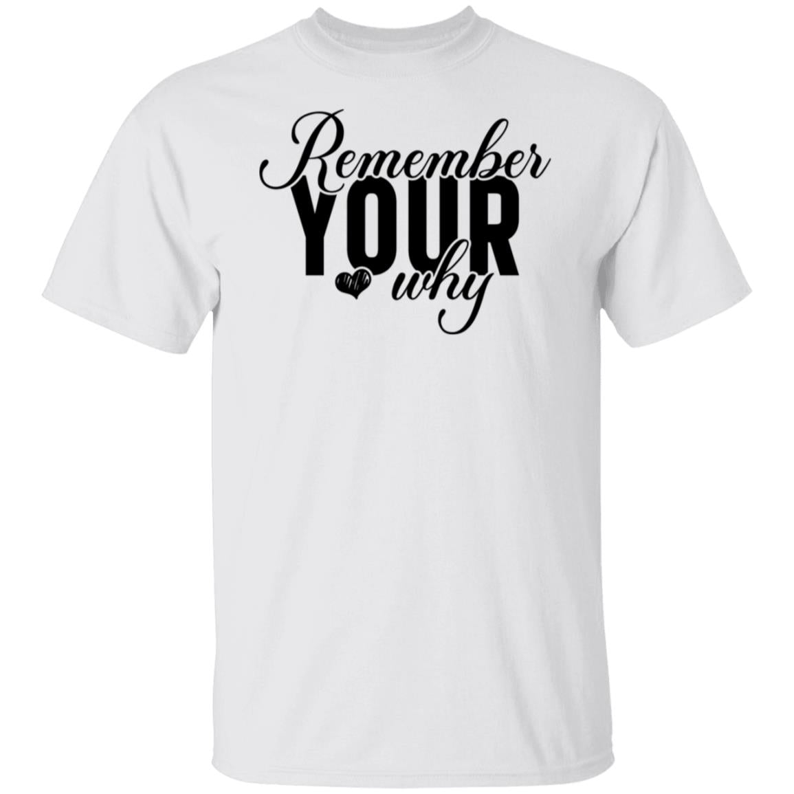 Remember Your Why T-Shirt
