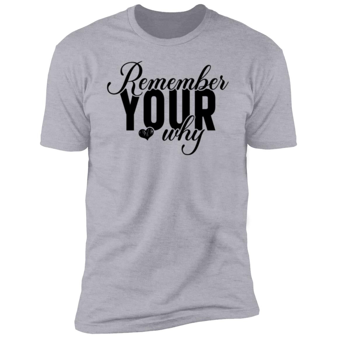 Remember Your Why Premium Short Sleeve T-Shirt