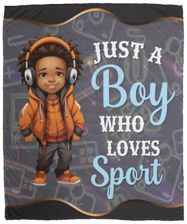 Just A Boy Who Loves Sport Blanket | Birthday Gift, Valentine's Day Gift, Christmas Gift