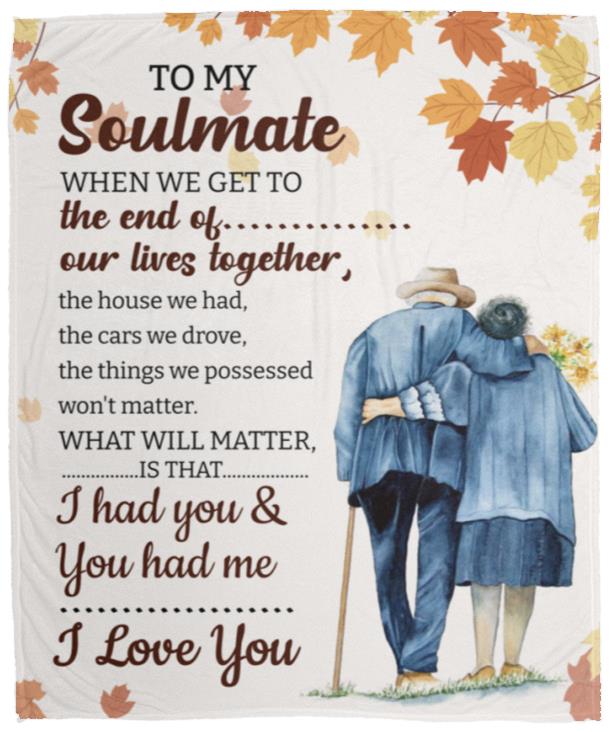 To My Soulmate, When We Get to the End of Our Lives Together Blanket | Christmas Gift, Birthday Gift, Anniversary Gift
