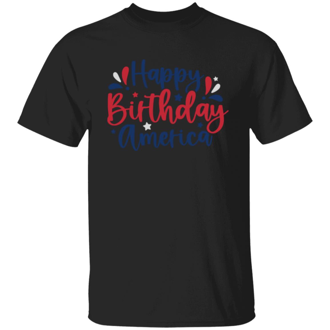 Happy Birthday America T-Shirt Happy Birthday America T-Shirt