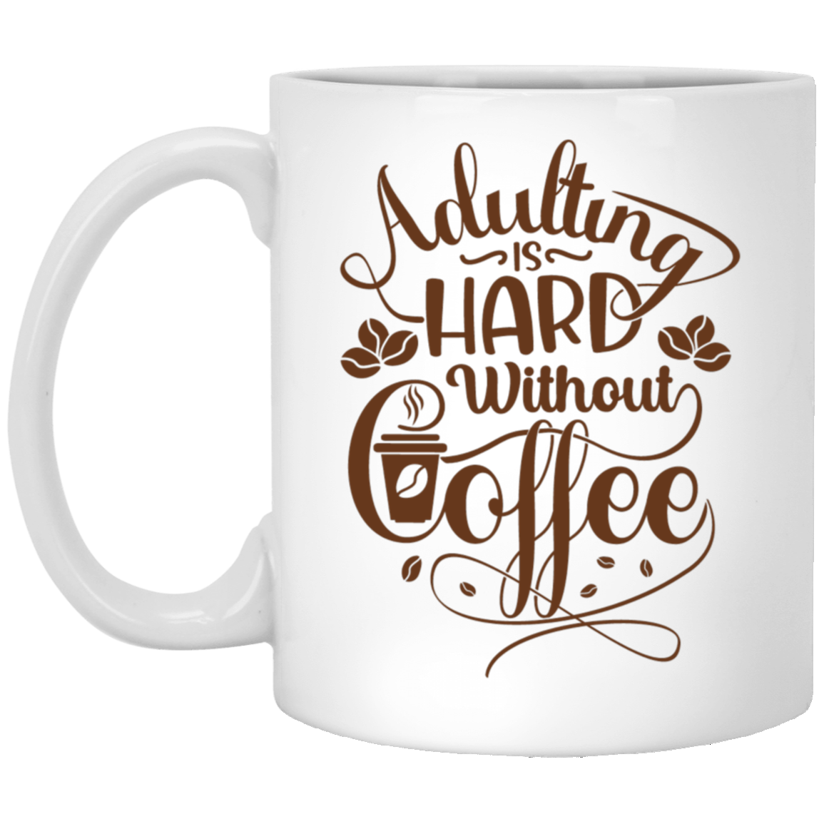 Adulting is Hard 11 oz. White Mug