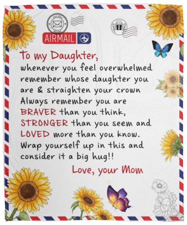 To My Daughter, Whenever You Feel Overwhelmed Blanket | Valentine's Day Gift, Birthday Gift, College Gift
