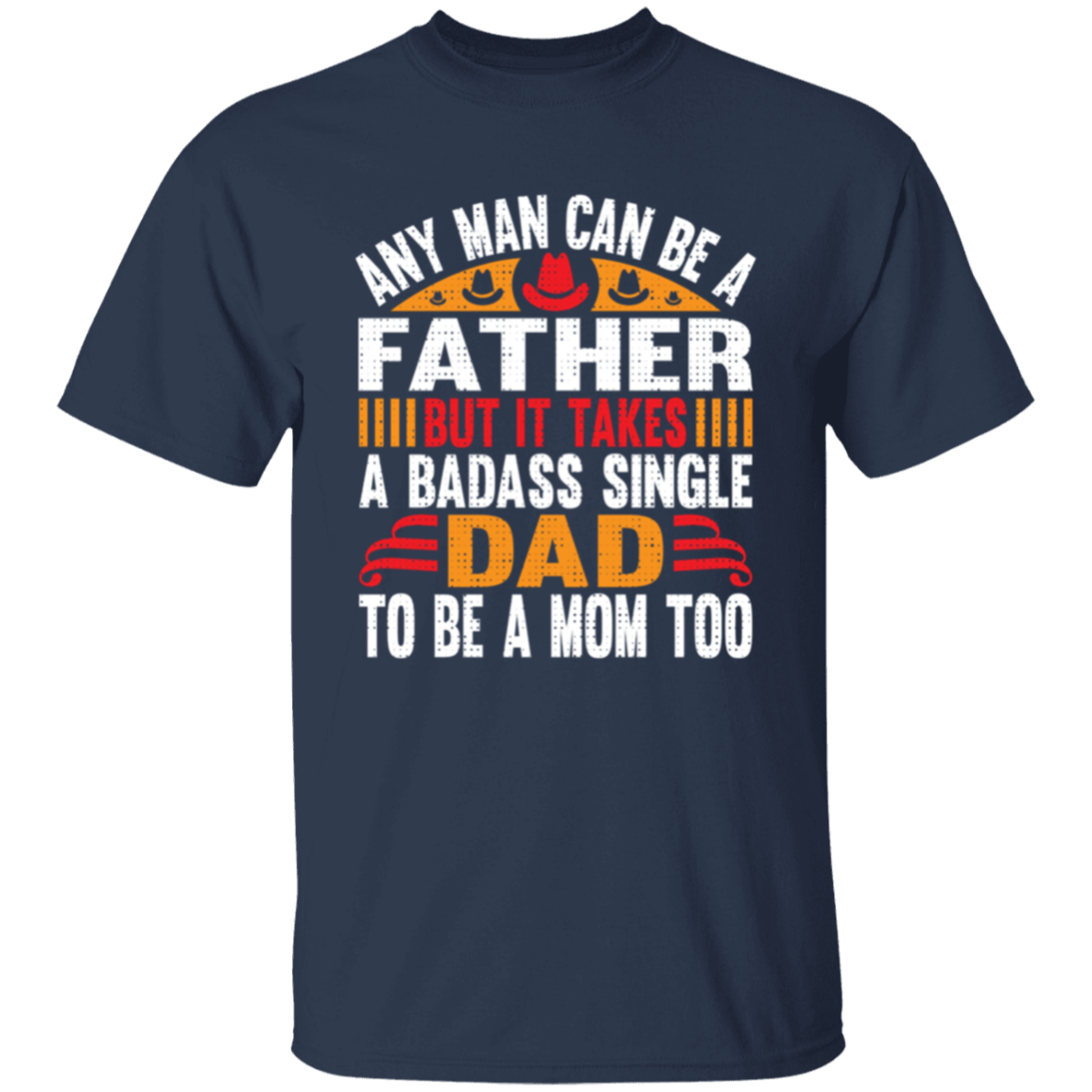 Any Man Can Be a Father T-Shirt