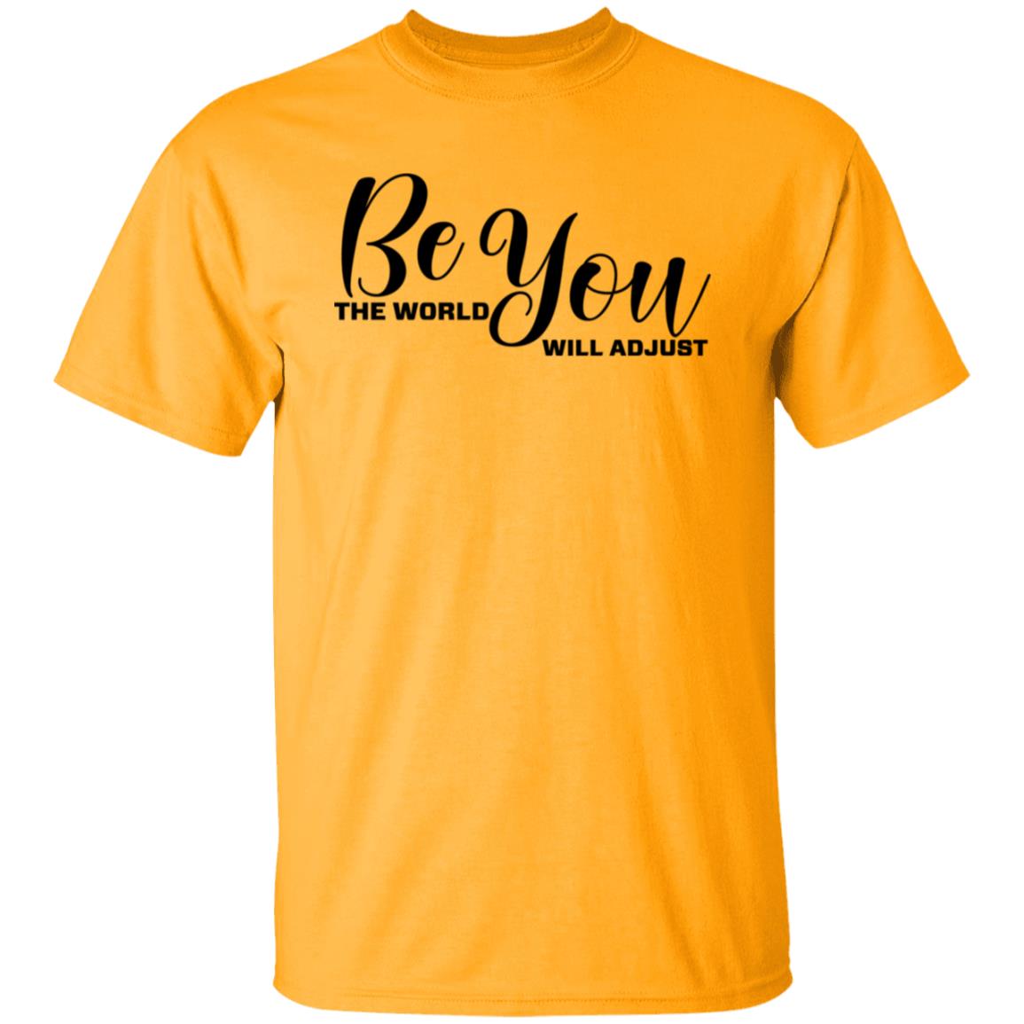 Be You The World will Adjust T-Shirt