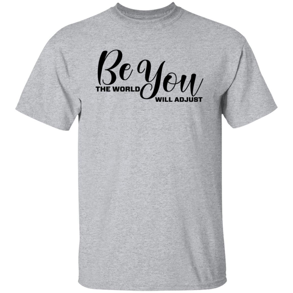 Be You The World will Adjust T-Shirt