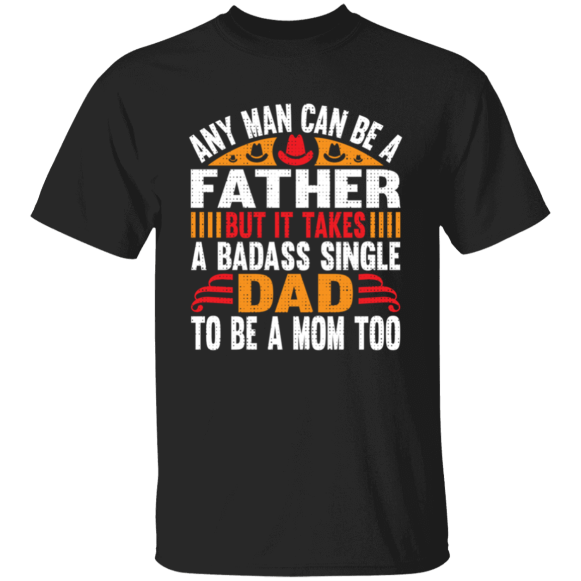 Any Man Can Be a Father T-Shirt