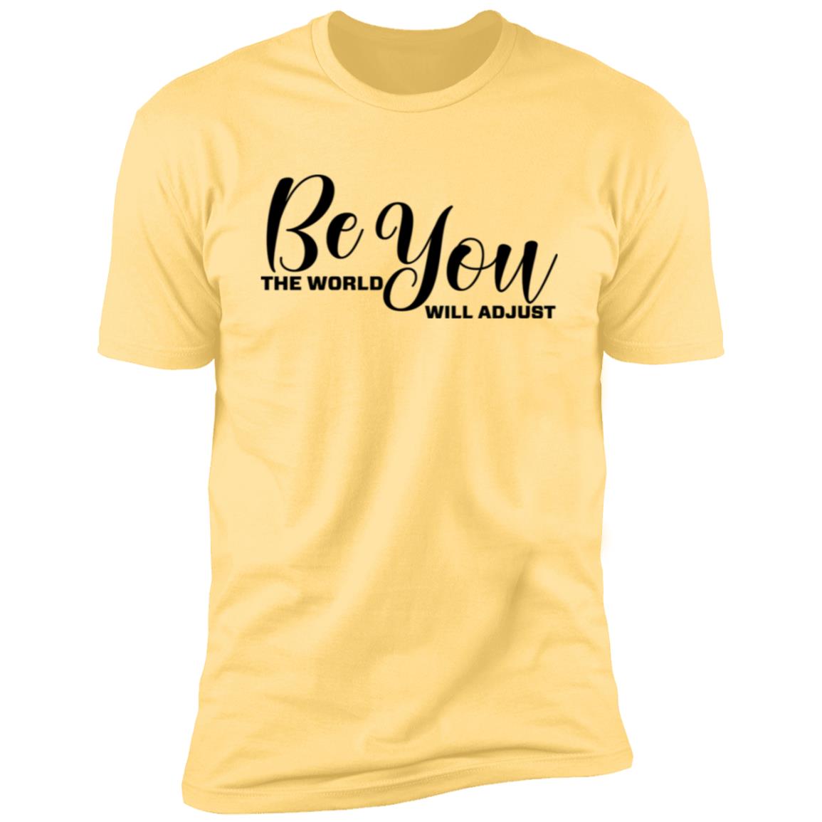 Be You The World Will Adjust Premium Short Sleeve T-Shirt