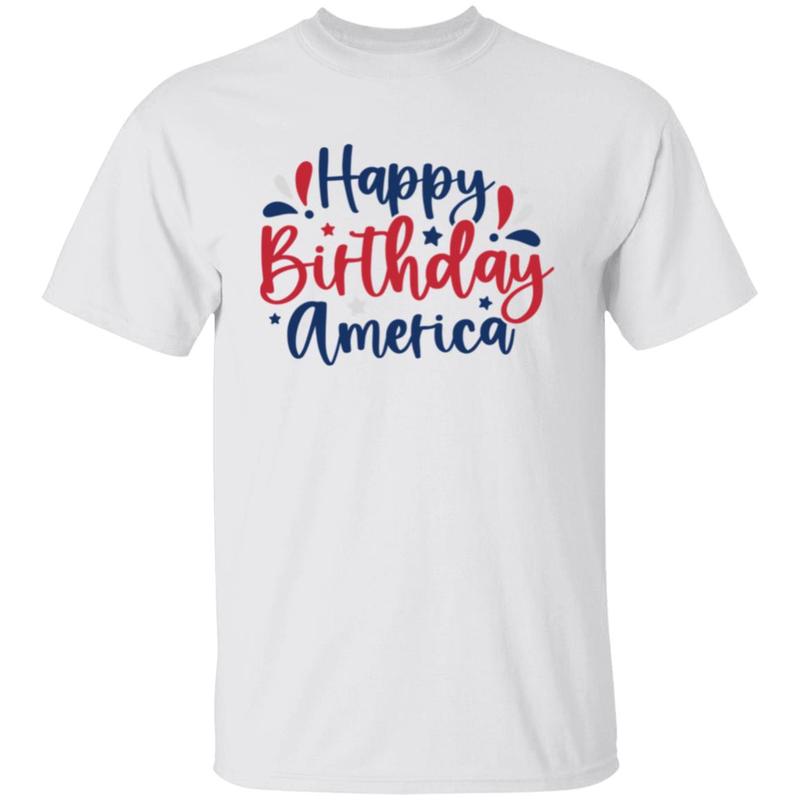 Happy Birthday America T-Shirt Happy Birthday America T-Shirt