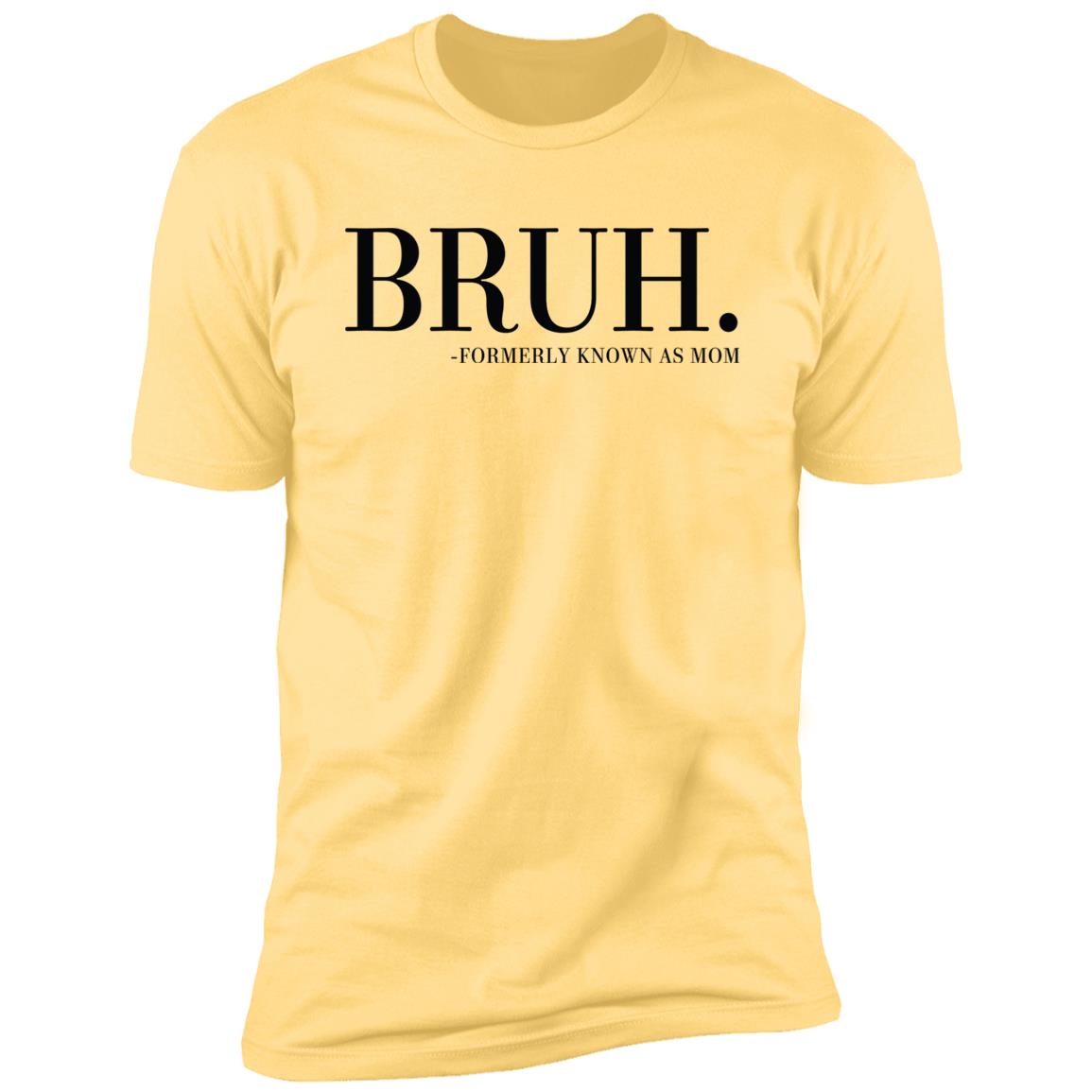 BRUH. FORMERLY KNOWN AS MOM Short Sleeve T-Shirt