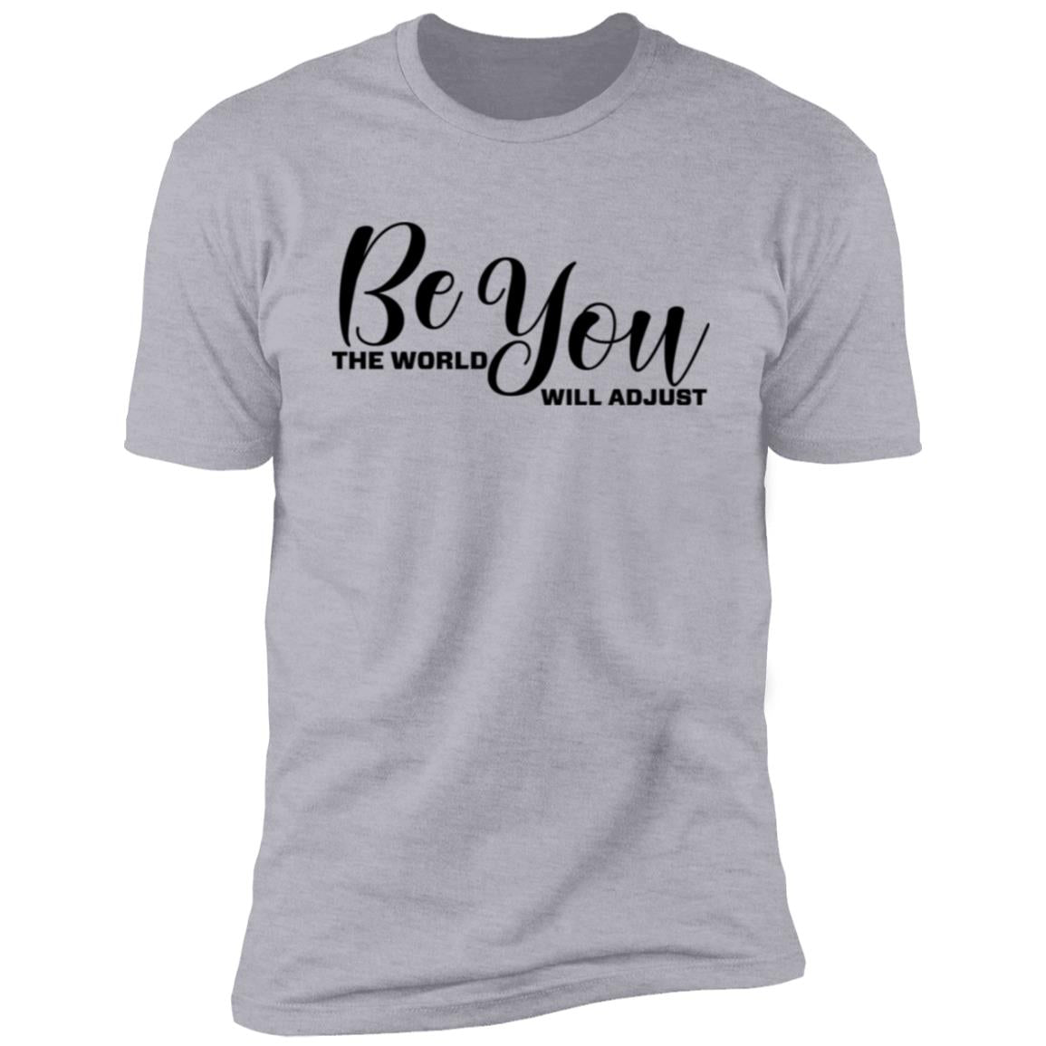 Be You The World Will Adjust Premium Short Sleeve T-Shirt