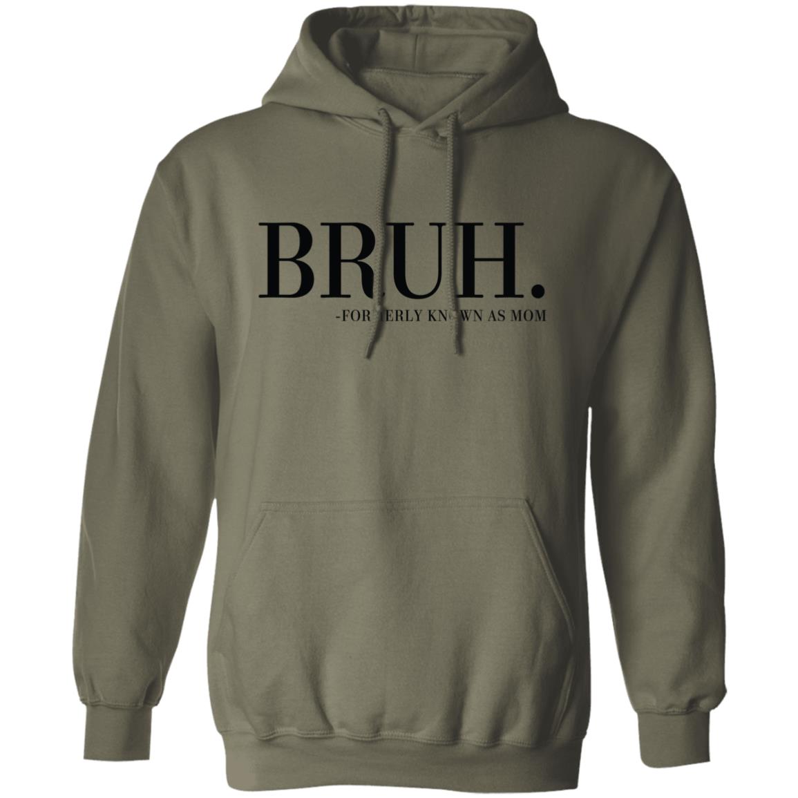 BRUH. FORMERLY KNOWN AS MOM G185 Pullover Hoodie