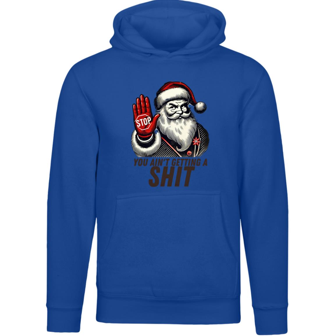 You Ain't Getting $h!t from Santa T-Shirt | Hoodie