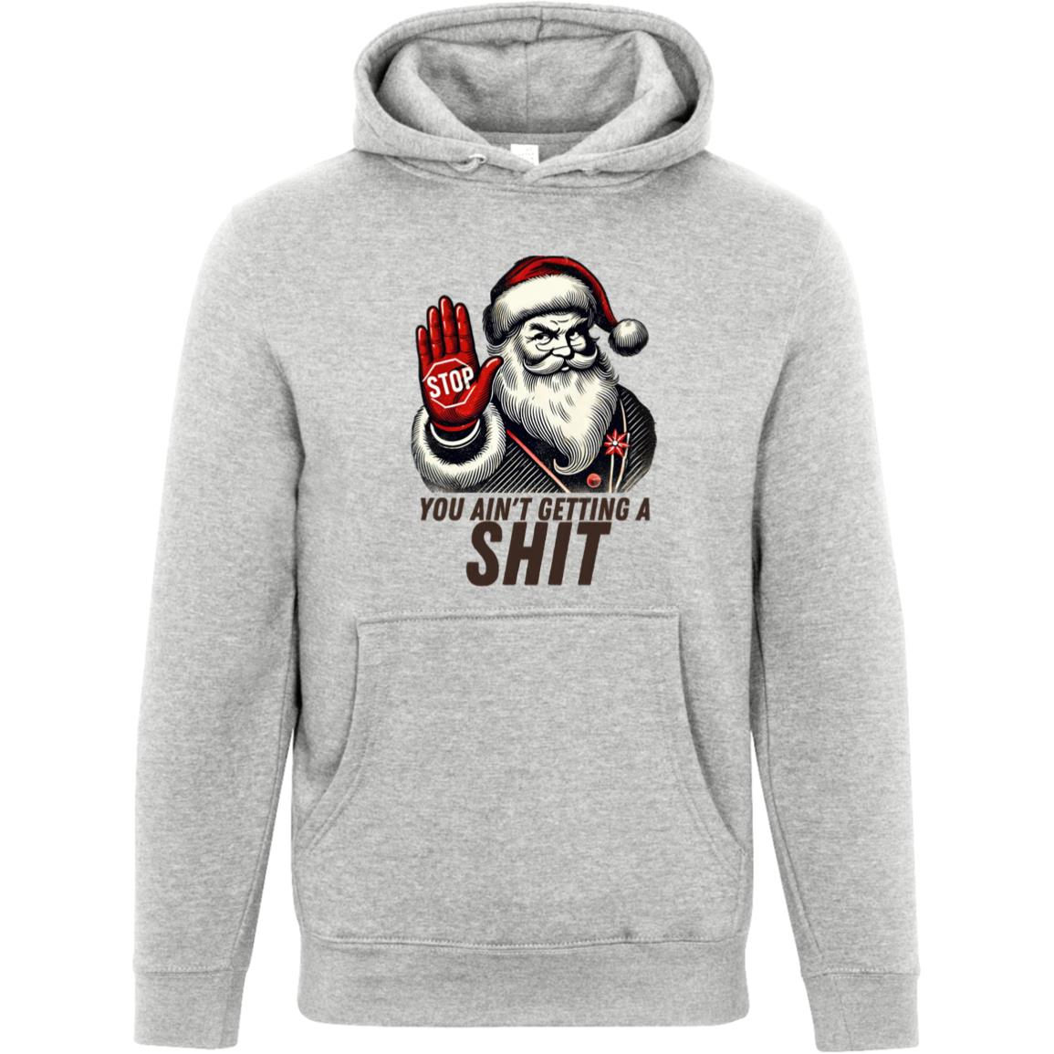 You Ain't Getting $h!t from Santa T-Shirt | Hoodie