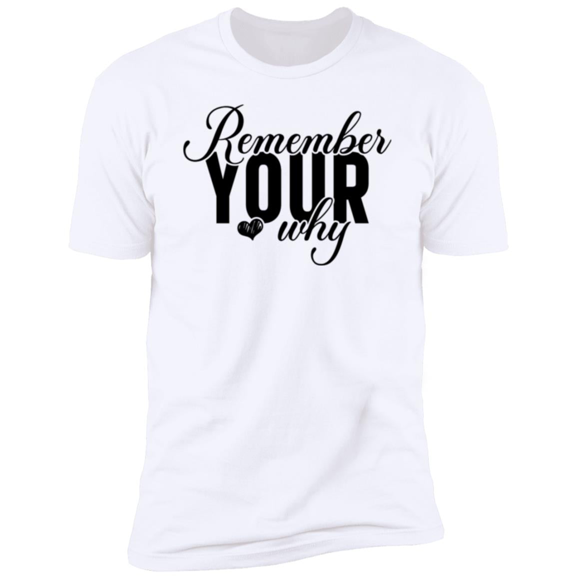 Remember Your Why Premium Short Sleeve T-Shirt