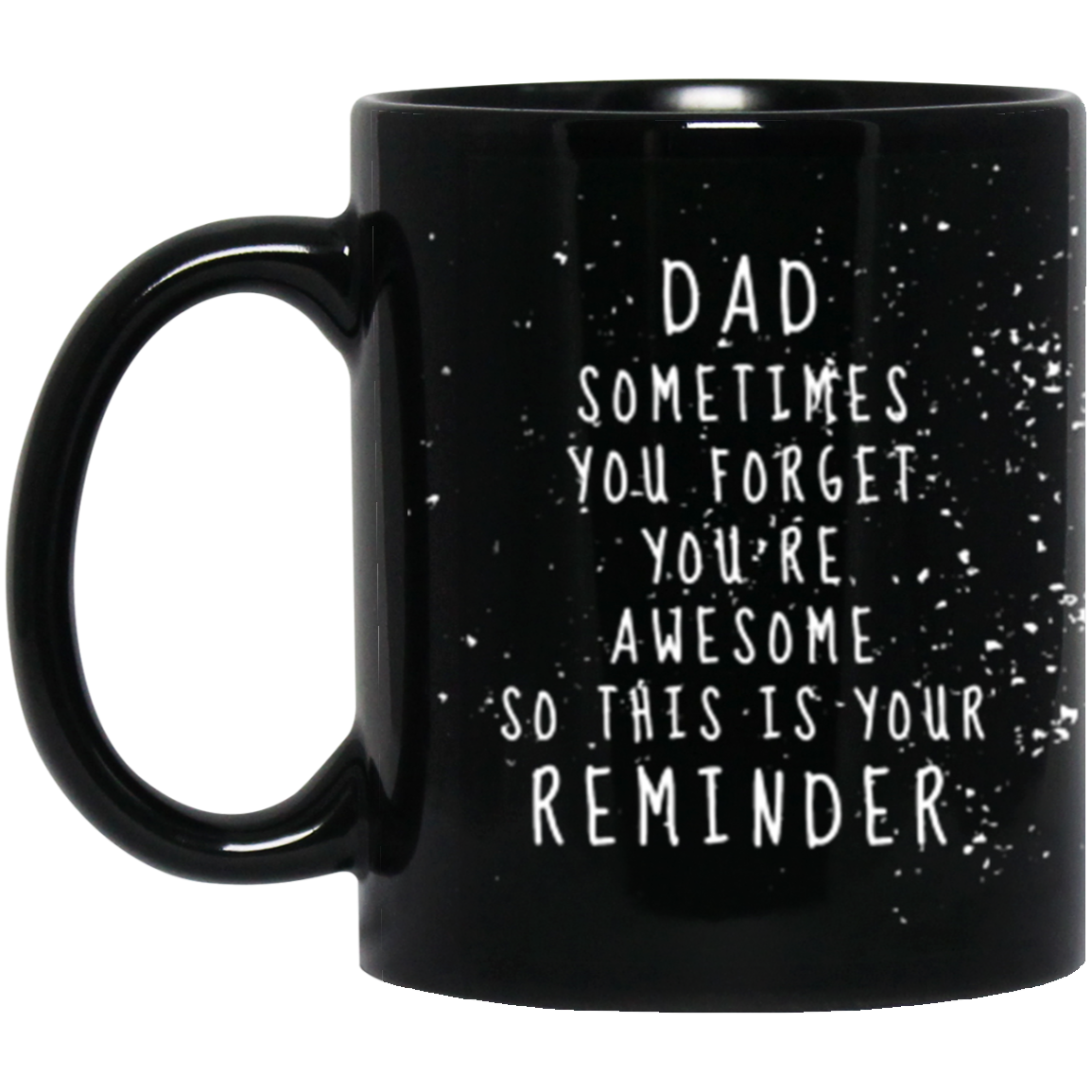 Dad Sometimes You Forget 11 oz Black Mug