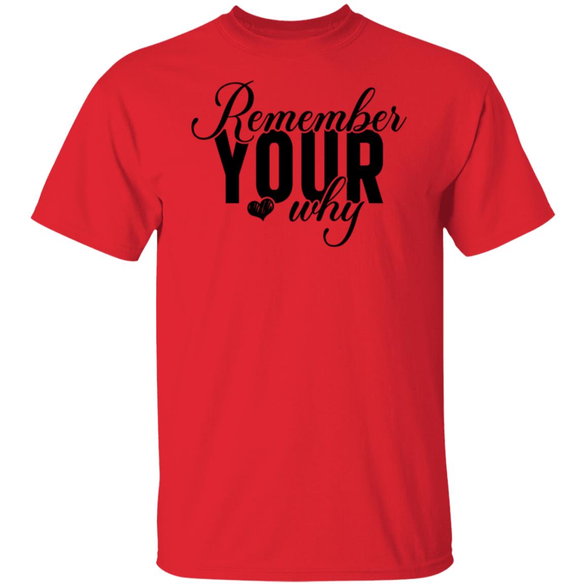 Remember Your Why T-Shirt