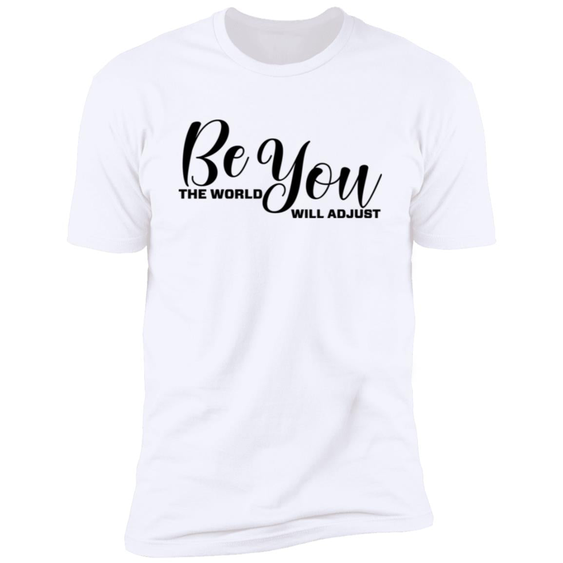 Be You The world will adjust Be You The World Will Adjust Premium Short Sleeve T-Shirt