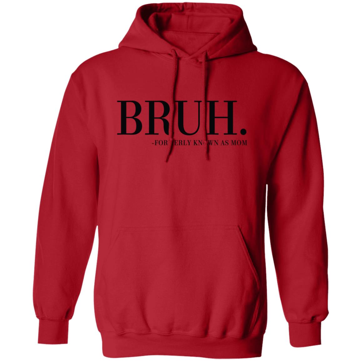 BRUH. FORMERLY KNOWN AS MOM G185 Pullover Hoodie