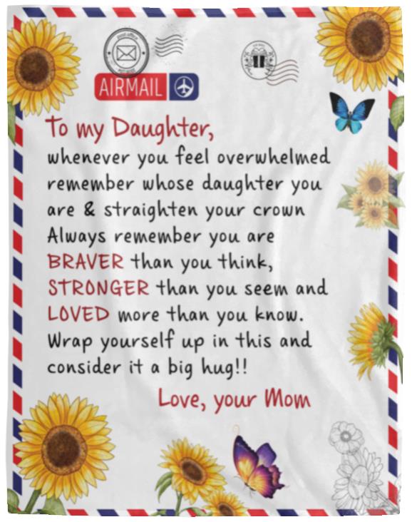To My Daughter, Whenever You Feel Overwhelmed Blanket | Valentine's Day Gift, Birthday Gift, College Gift