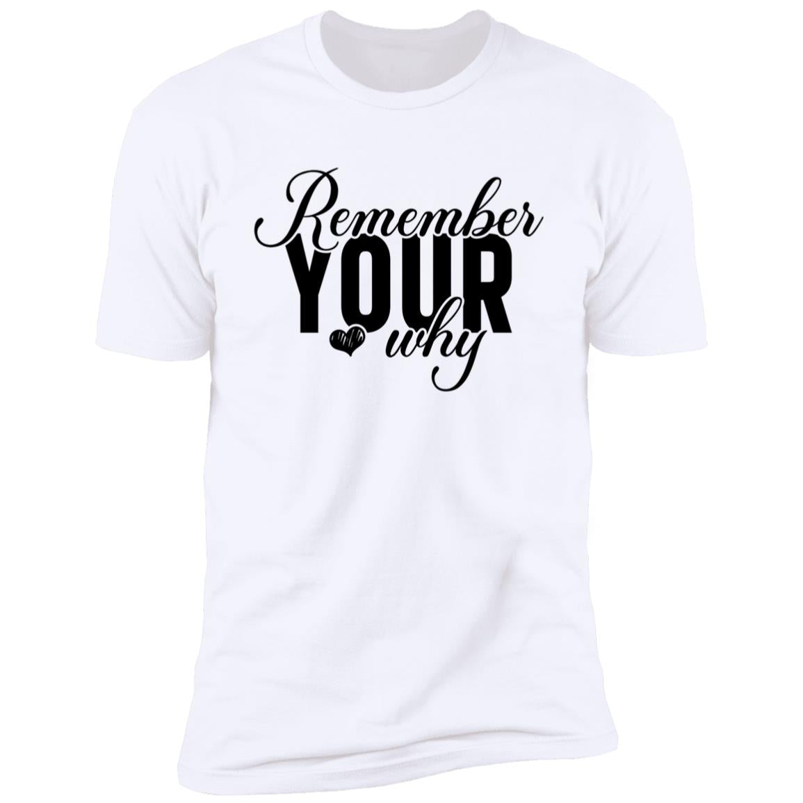 Remember Your Why 2Remember Your Why Premium Short Sleeve T-Shirt