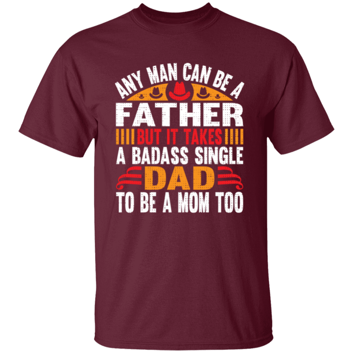 Any Man Can Be a Father T-Shirt