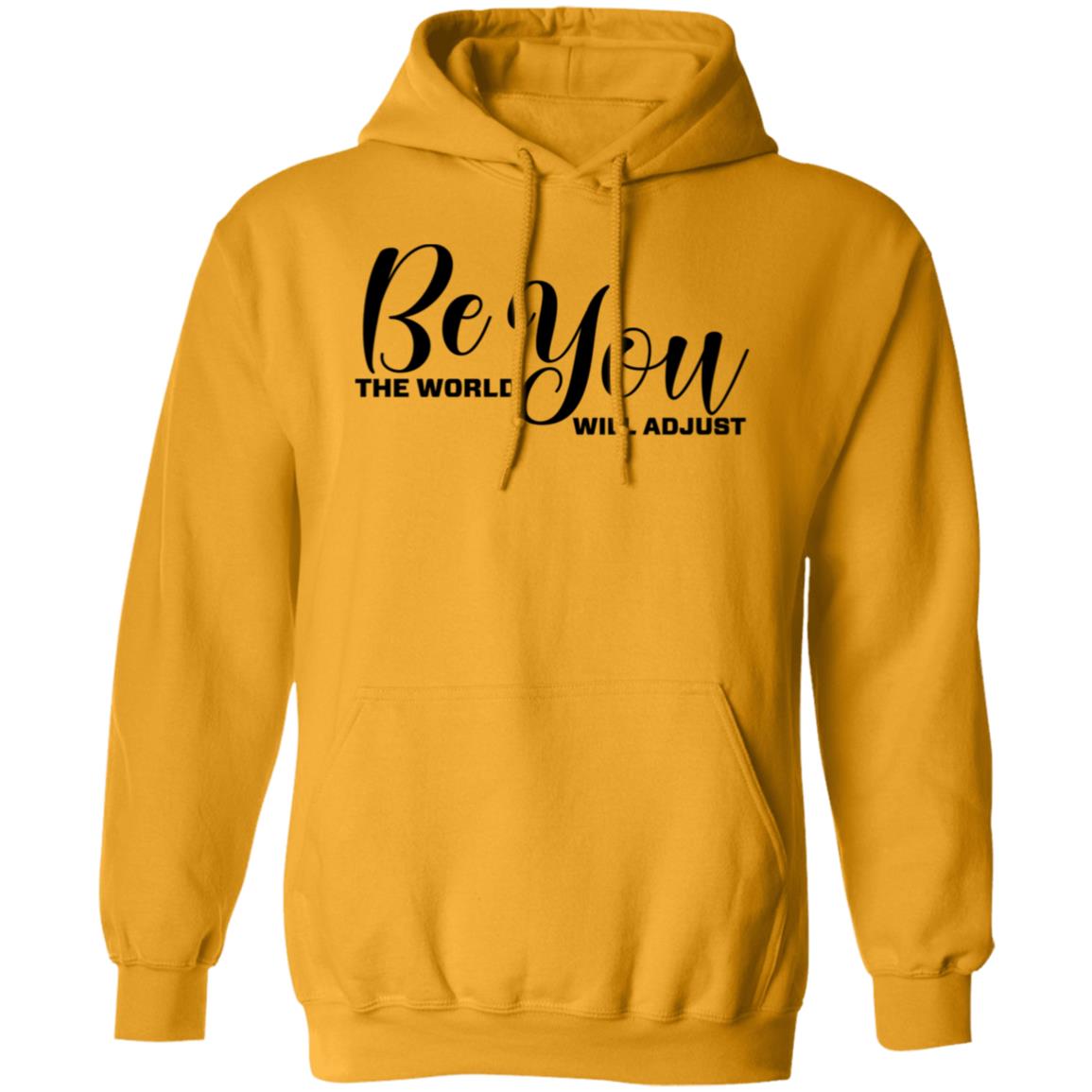 Be You The World Will Adjust Pullover Hoodie