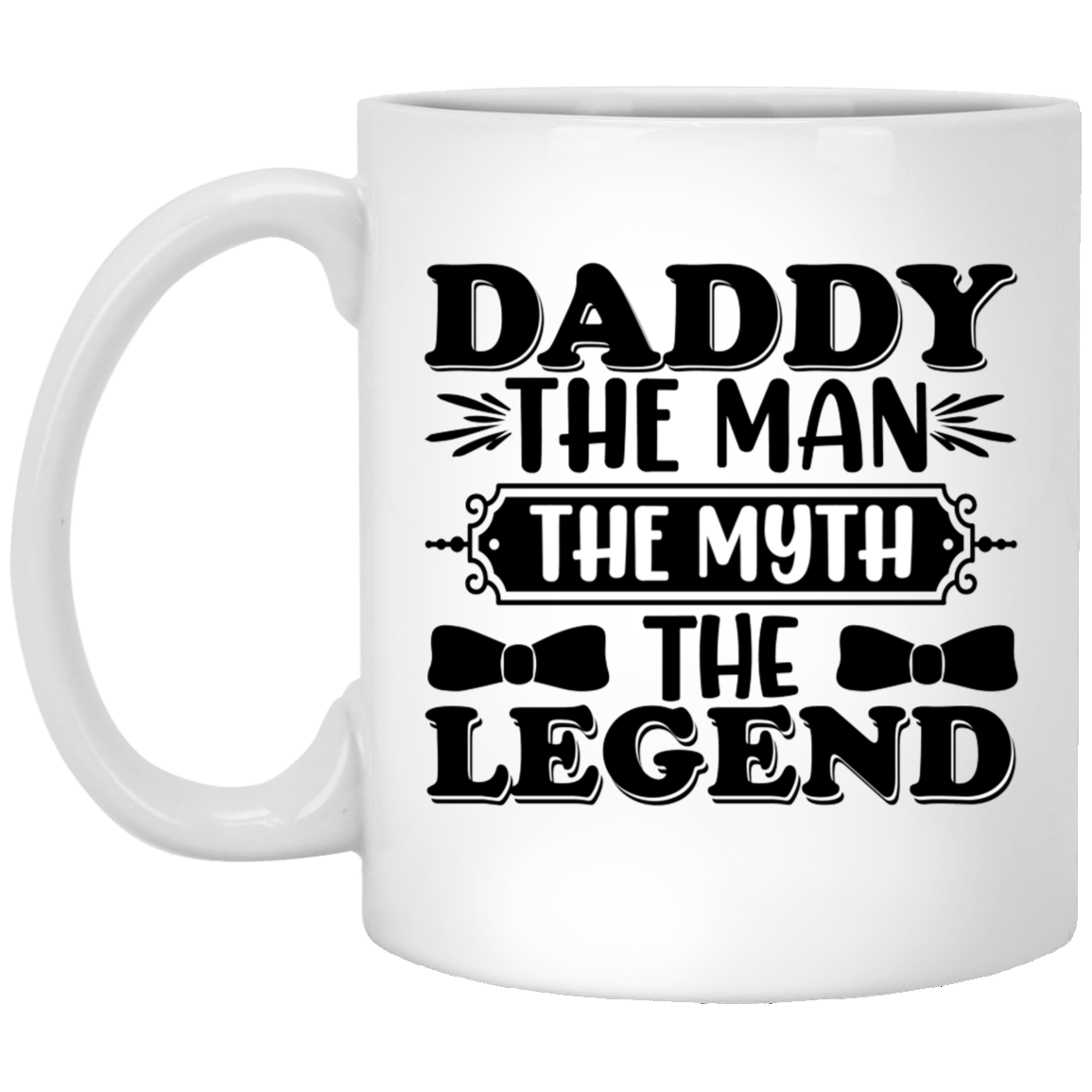 Daddy The Man 11 oz. White Mug