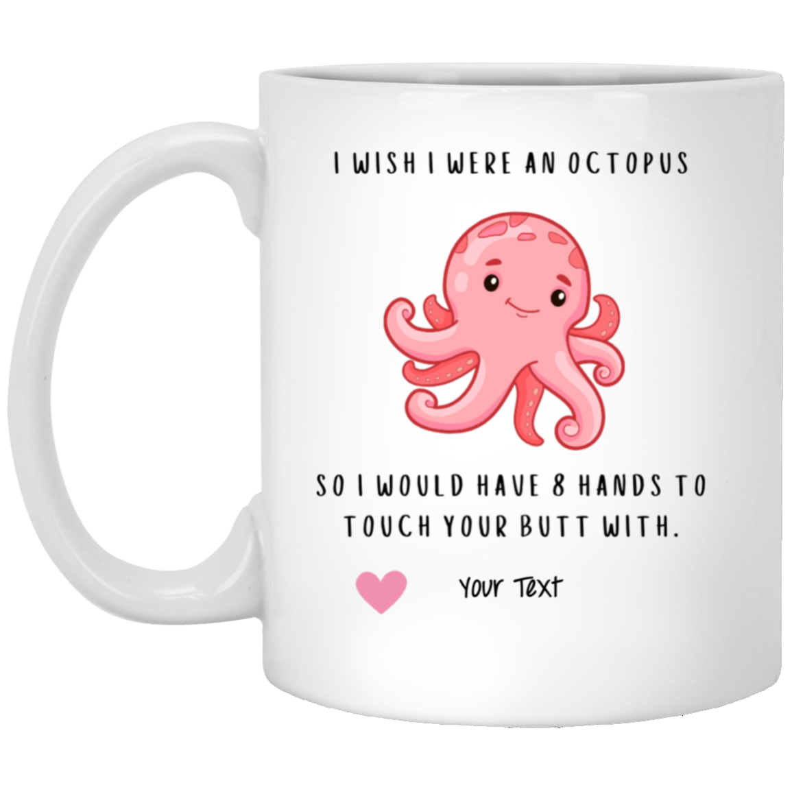 I Wish I Were An Octopus 11oz White Mug