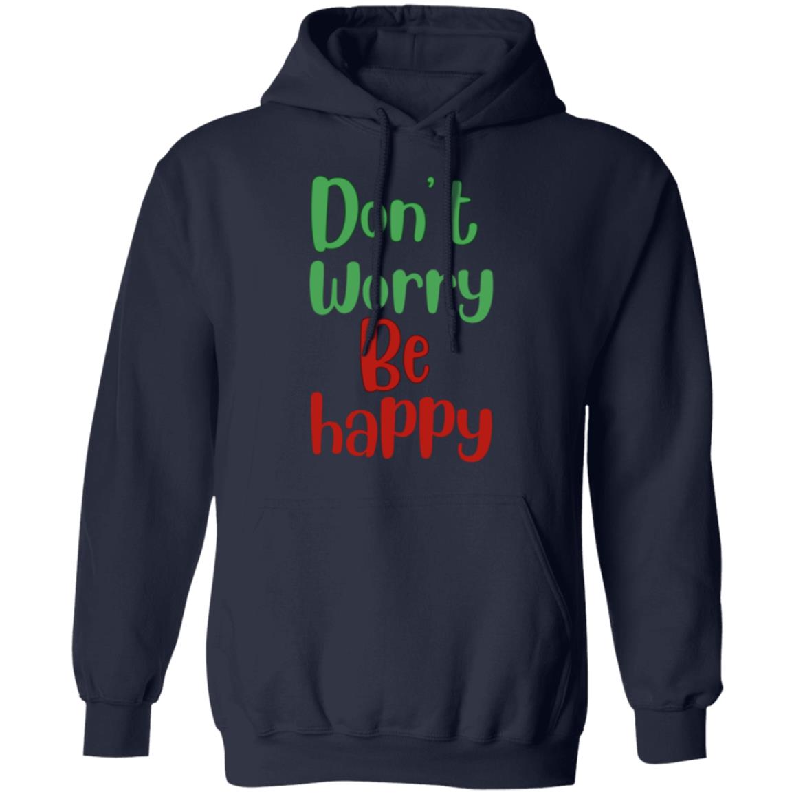 Tony Dont Worry1 Don't Worry; Be HappyGildan Pullover Hoodie