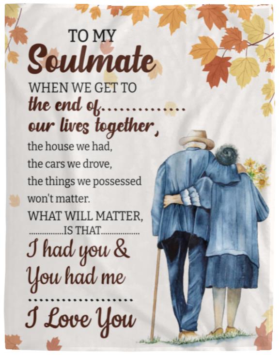 To My Soulmate, When We Get to the End of Our Lives Together Blanket | Christmas Gift, Birthday Gift, Anniversary Gift