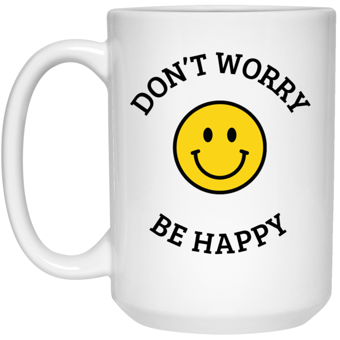 Don't Worry Be Happy 15 oz. White Mug
