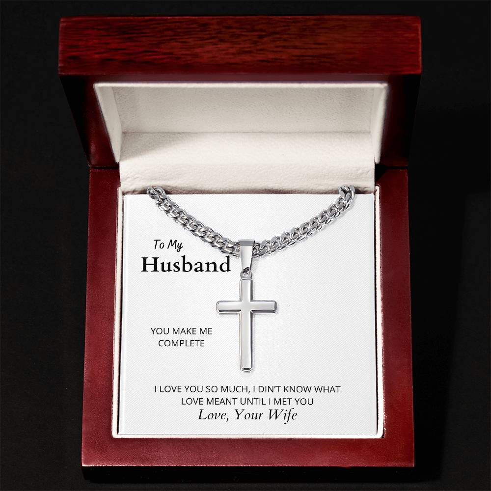 To My Husband | You Make Me Complete | I Love You |Artisan Cross Necklace on Cuban Chain w/ MC