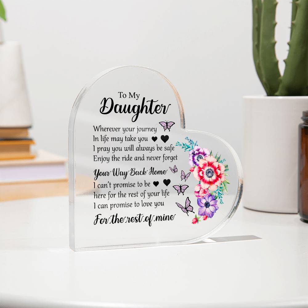 To My Daughter Heart Acrylic Plaque