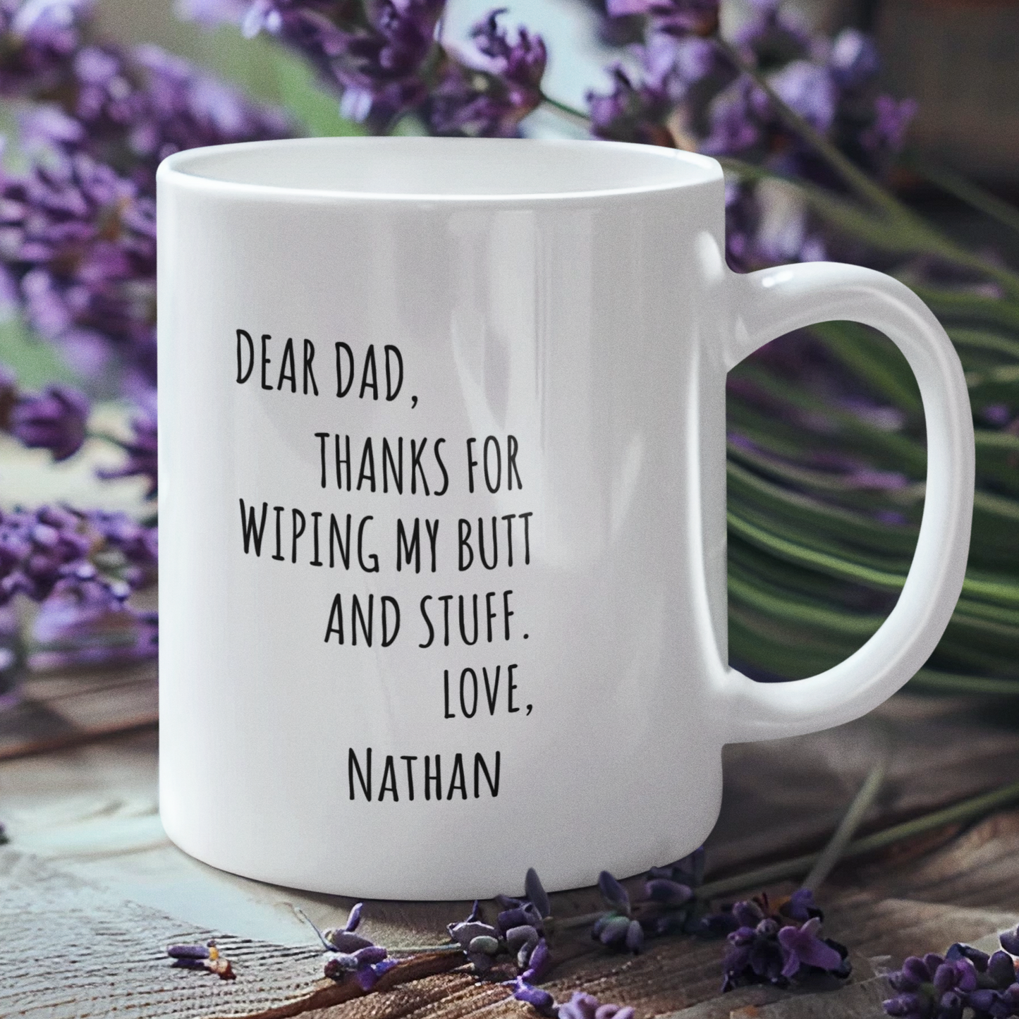 Dear Dad, Thanks For Wiping My Butt and Stuff | Funny Mug | 11oz White - Personalized Mug