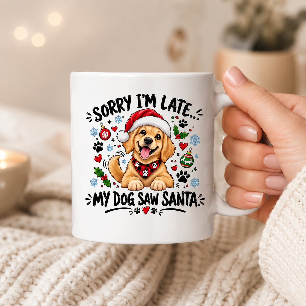Sorry I’m Late, My Dog Saw Santa Mug – Funny Christmas Dog Lover Gift