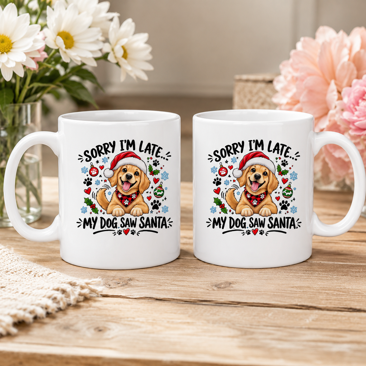 Sorry I’m Late, My Dog Saw Santa Mug – Funny Christmas Dog Lover Gift