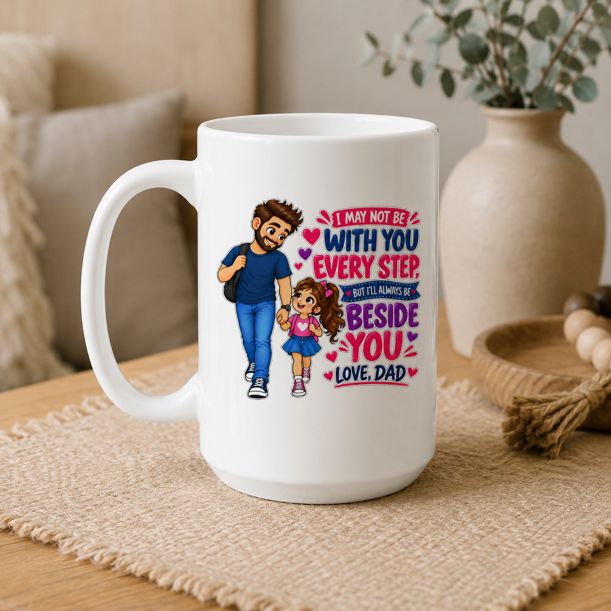 To My Daughter Always Beside You 15 oz Mug