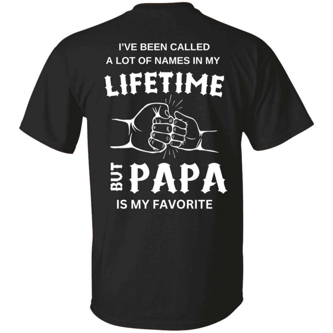 I've Been Called A Lot of Name But Papa  T-Shirt