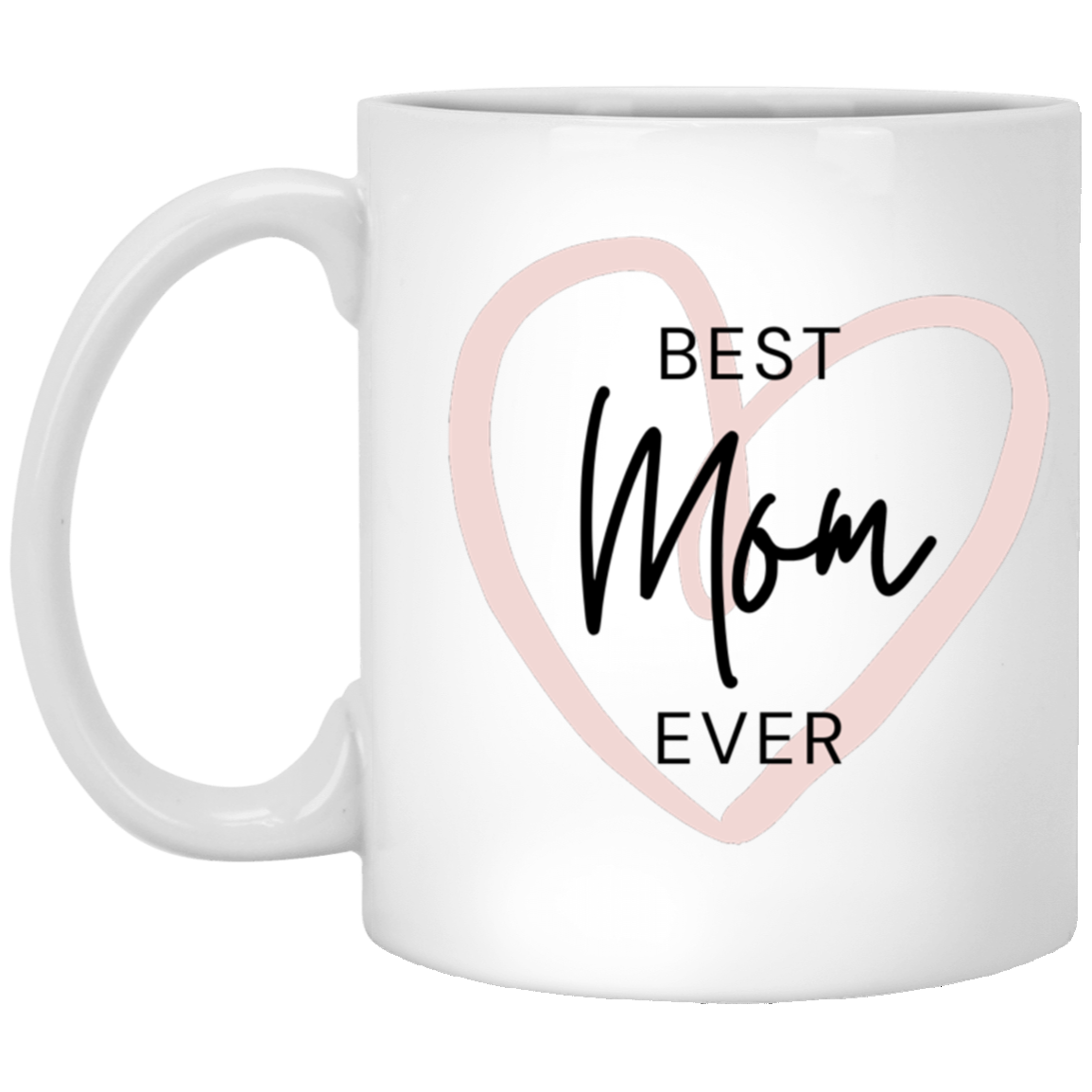 Best Mom Ever  11 oz. White Mug