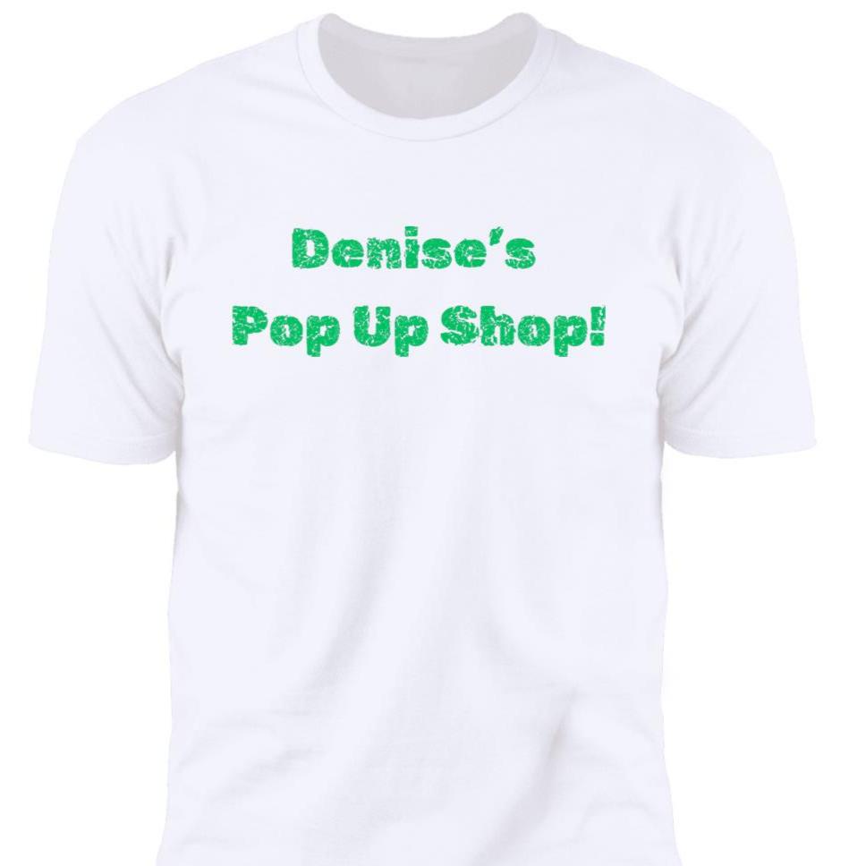 Denise's Pop Up Shop! Premium Short Sleeve T-Shirt